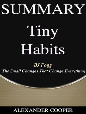 cover image of Summary of Tiny Habits by BJ Fogg--The Small Changes That Change Everything